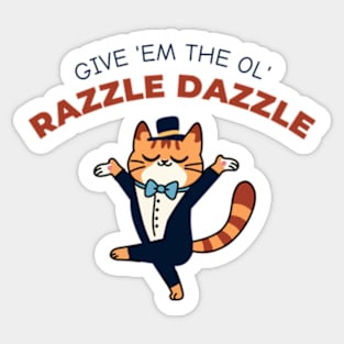 The Ol' Razzle Dazzle: Funny cat Sticker